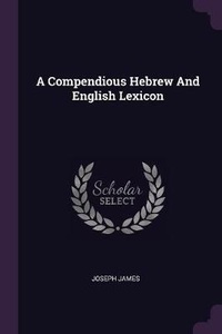 Enlarge image Cover: A Compendious Hebrew And English Lexicon - Palala Press