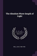Cover: The Absolute Wave-length of Light - Palala Press