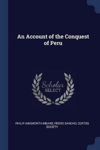 Enlarge image Cover: An Account of the Conquest of Peru - Sagwan Press