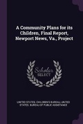 Cover: A Community Plans for its Children, Final Report, Newport News, Va., Project - Palala Press