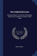 Cover: Our Industrial Laws - Sagwan Press