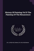Cover: History Of Painting Vol II The Painting Of The Renascence - Palala Press