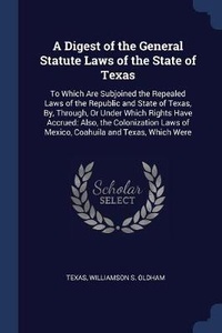 Enlarge image Cover: A Digest of the General Statute Laws of the State of Texas - Sagwan Press