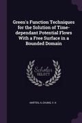 Cover: Green's Function Techniques for the Solution of Time-dependant Potential Flows With a Free Surface in a Bounded Domain - Palala Press