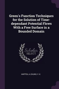 Enlarge image Cover: Green's Function Techniques for the Solution of Time-dependant Potential Flows With a Free Surface in a Bounded Domain - Palala Press