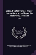 Cover: Ground-water/surface-water Interactions in the Upper Big Hole Basin, Montana - Palala Press