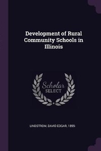 Enlarge image Cover: Development of Rural Community Schools in Illinois - Palala Press