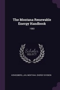 Cover: The Montana Renewable Energy Handbook - Palala Press