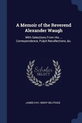 Cover: A Memoir of the Reverend Alexander Waugh - Sagwan Press
