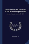 Cover: The Structure and Functions of the Brain and Spinal Cord - Sagwan Press