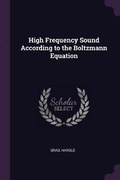 Cover: High Frequency Sound According to the Boltzmann Equation - Palala Press