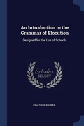 Cover: An Introduction to the Grammar of Elocution - Sagwan Press