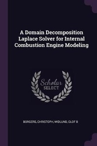 Enlarge image Cover: A Domain Decomposition Laplace Solver for Internal Combustion Engine Modeling - Palala Press
