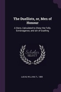 Cover: The Duellists, or, Men of Honour - Palala Press