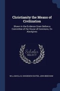 Cover: Christianity the Means of Civilization - Sagwan Press