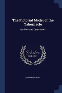 Enlarge image Cover: The Pictorial Model of the Tabernacle - Sagwan Press