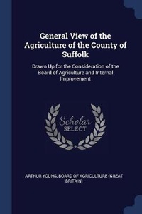 Abbildung von: General View of the Agriculture of the County of Suffolk - Sagwan Press
