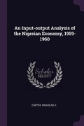Cover: An Input-output Analysis of the Nigerian Economy, 1959-1960 - Palala Press