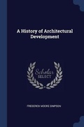 Cover: A History of Architectural Development - Sagwan Press