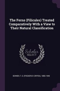 Enlarge image Cover: The Ferns (Filicales) Treated Comparatively With a View to Their Natural Classification - Palala Press