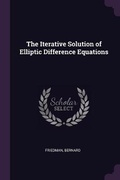 Cover: The Iterative Solution of Elliptic Difference Equations - Palala Press