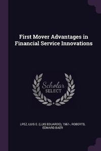 Enlarge image Cover: First Mover Advantages in Financial Service Innovations - Palala Press