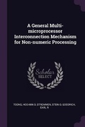 Cover: A General Multi-microprocessor Interconnection Mechanism for Non-numeric Processing - Palala Press