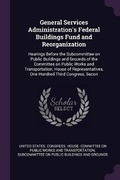 Cover: General Services Administration's Federal Buildings Fund and Reorganization - Palala Press