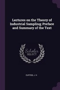 Cover: Lectures on the Theory of Industrial Sampling; Preface and Summary of the Text - Palala Press