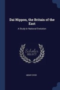 Cover: Dai Nippon, the Britain of the East - Sagwan Press