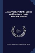 Cover: ... Analytic Keys to the Genera and Species of North American Mosses - Sagwan Press