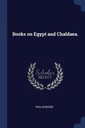 Cover: Books on Egypt and Chaldaea. - Sagwan Press