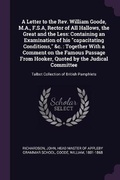 Cover: A Letter to the Rev. William Goode, M.A., F.S.A, Rector of All Hallows, the Great and the Less - Palala Press