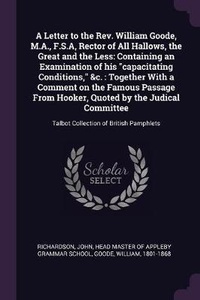 Enlarge image Cover: A Letter to the Rev. William Goode, M.A., F.S.A, Rector of All Hallows, the Great and the Less - Palala Press