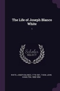 Cover: The Life of Joseph Blanco White - Palala Press