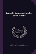 Cover: Logically Consistent Market Share Models - Palala Press