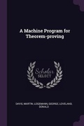 Cover: A Machine Program for Theorem-proving - Palala Press