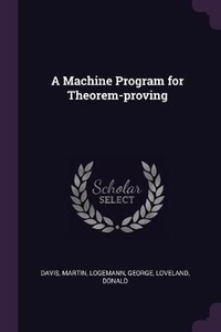 Enlarge image Cover: A Machine Program for Theorem-proving - Palala Press
