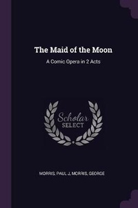 Enlarge image Cover: The Maid of the Moon - Palala Press