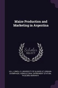 Cover: Maize Production and Marketing in Argentina - Palala Press