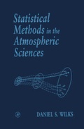 Cover: Statistical Methods in the Atmospheric Sciences: Volume 59 - Academic Press