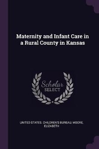 Enlarge image Cover: Maternity and Infant Care in a Rural County in Kansas - Palala Press