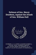 Cover: Defence of Gen. Henry Dearborn, Against the Attack of Gen. William Hull - Sagwan Press