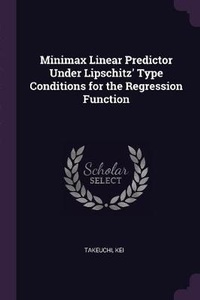 Enlarge image Cover: Minimax Linear Predictor Under Lipschitz' Type Conditions for the Regression Function - Palala Press