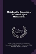 Cover: Modeling the Dynamics of Software Project Management - Palala Press