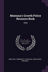 Enlarge image Cover: Montana's Growth Policy Resource Book - Palala Press