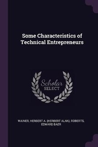 Enlarge image Cover: Some Characteristics of Technical Entrepreneurs - Palala Press
