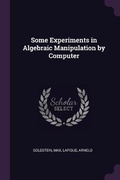 Cover: Some Experiments in Algebraic Manipulation by Computer - Palala Press