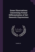 Cover: Some Observations Concerning Formal Differentiation of Set-theoretic Expressions - Palala Press