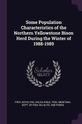 Cover: Some Population Characteristics of the Northern Yellowstone Bison Herd During the Winter of 1988-1989 - Palala Press